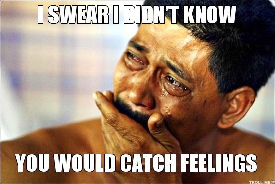 i-swear-i-didnt-know-you-would-catch-feelings
